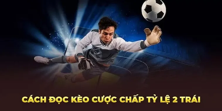 Phân Tích Chuyên Sâu Về Kèo Chấp 2 Trái Trong Các Giải Đấu Lớn