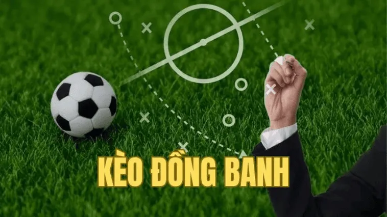 Cách Chơi Kèo Đồng Banh Chắc Thắng Cho Người Mới Tham Gia